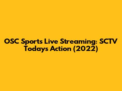 OSC Sports Live Streaming: SCTV Today's Action (2022)