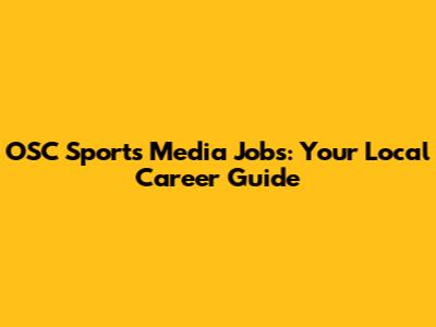 OSC Sports Media Jobs: Your Local Career Guide