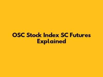 OSC Stock Index SC Futures Explained