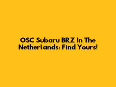 OSC Subaru BRZ In The Netherlands: Find Yours!