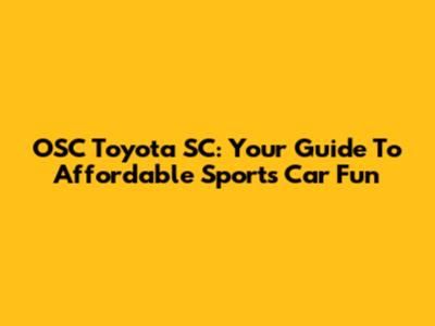 OSC Toyota SC: Your Guide To Affordable Sports Car Fun