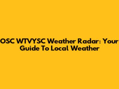 OSC WTVYSC Weather Radar: Your Guide To Local Weather