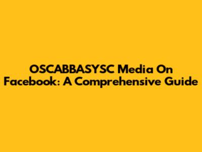 OSCABBASYSC Media On Facebook: A Comprehensive Guide