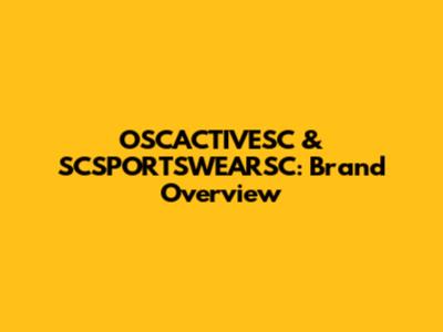 OSCACTIVESC & SCSPORTSWEARSC: Brand Overview