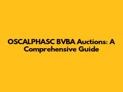 OSCALPHASC BVBA Auctions: A Comprehensive Guide