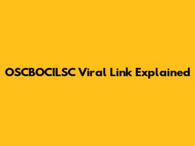 OSCBOCILSC Viral Link Explained