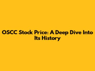 OSCC Stock Price: A Deep Dive Into Its History