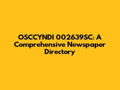 OSCCYNDI 002639SC: A Comprehensive Newspaper Directory