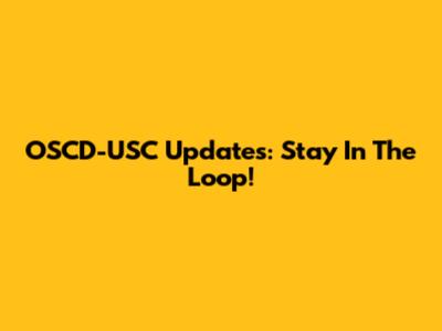 OSCD-USC Updates: Stay In The Loop!