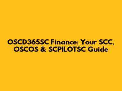 OSCD365SC Finance: Your SCC, OSCOS & SCPILOTSC Guide