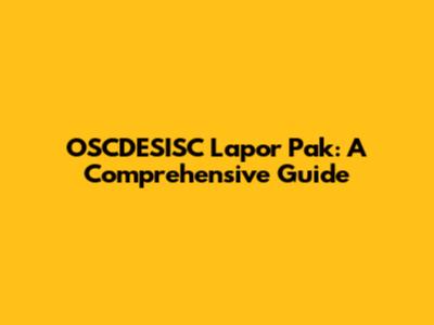 OSCDESISC Lapor Pak: A Comprehensive Guide