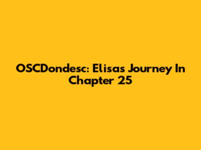 OSCDondesc: Elisa's Journey In Chapter 25