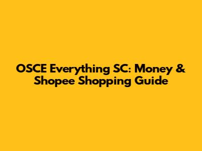 OSCE Everything SC: Money & Shopee Shopping Guide