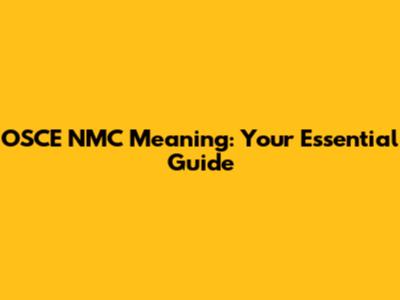 OSCE NMC Meaning: Your Essential Guide