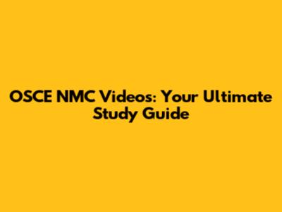OSCE NMC Videos: Your Ultimate Study Guide