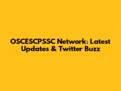 OSCESCPSSC Network: Latest Updates & Twitter Buzz