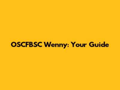 OSCFBSC Wenny: Your Guide