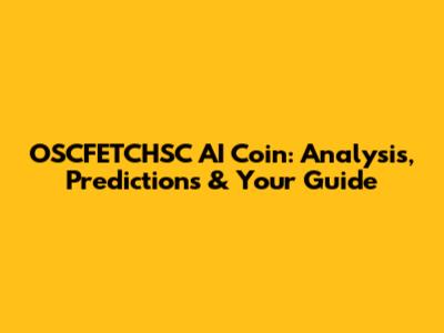 OSCFETCHSC AI Coin: Analysis, Predictions & Your Guide