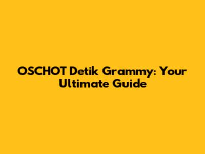 OSCHOT Detik Grammy: Your Ultimate Guide