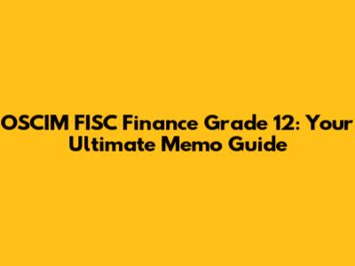 OSCIM FISC Finance Grade 12: Your Ultimate Memo Guide