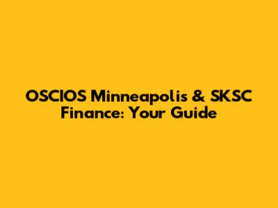 OSCIOS Minneapolis & SKSC Finance: Your Guide
