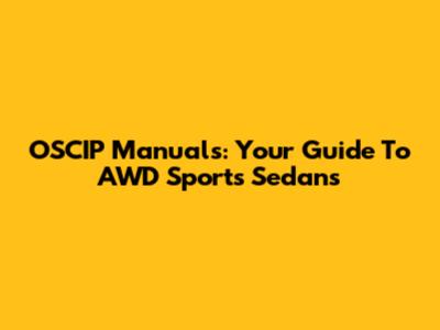 OSCIP Manuals: Your Guide To AWD Sports Sedans