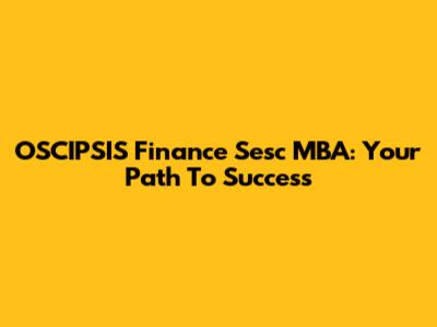 OSCIPSIS Finance Sesc MBA: Your Path To Success