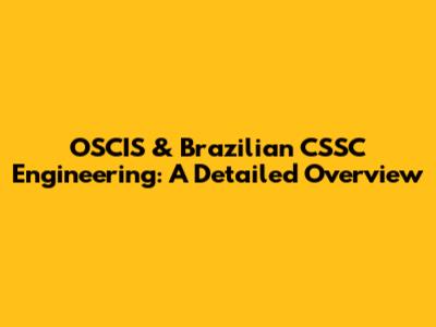 OSCIS & Brazilian CSSC Engineering: A Detailed Overview