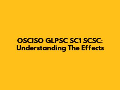 OSCISO GLPSC SC1 SCSC: Understanding The Effects