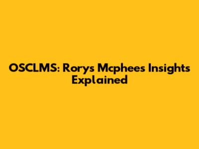 OSCLMS: Rorys Mcphee's Insights Explained