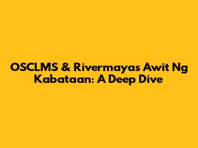 OSCLMS & Rivermaya's 'Awit Ng Kabataan': A Deep Dive
