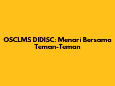 OSCLMS DIDISC: Menari Bersama Teman-Teman