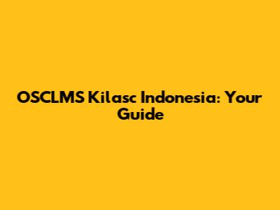 OSCLMS Kilasc Indonesia: Your Guide