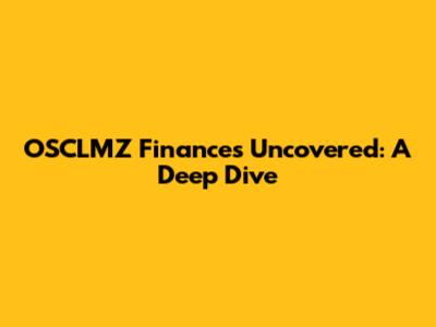 OSCLMZ Finances Uncovered: A Deep Dive