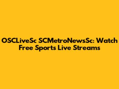 OSCLiveSc SCMetroNewsSc: Watch Free Sports Live Streams