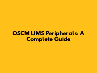 OSCM LIMS Peripherals: A Complete Guide