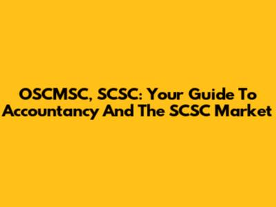 OSCMSC, SCSC: Your Guide To Accountancy And The SCSC Market
