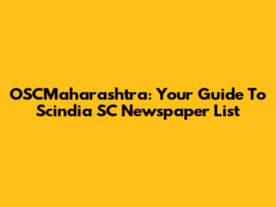 OSCMaharashtra: Your Guide To Scindia SC Newspaper List