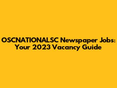 OSCNATIONALSC Newspaper Jobs: Your 2023 Vacancy Guide