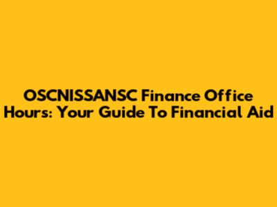 OSCNISSANSC Finance Office Hours: Your Guide To Financial Aid