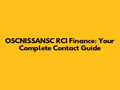 OSCNISSANSC RCI Finance: Your Complete Contact Guide