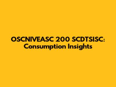 OSCNIVEASC 200 SCDTSISC: Consumption Insights