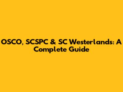 OSCO, SCSPC & SC Westerlands: A Complete Guide