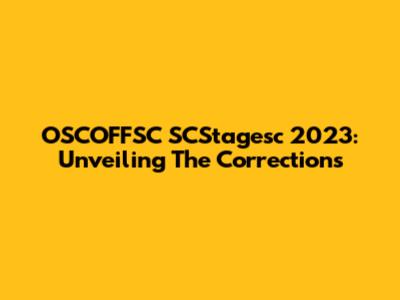OSCOFFSC SCStagesc 2023: Unveiling The Corrections