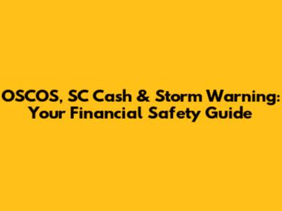 OSCOS, SC Cash & Storm Warning: Your Financial Safety Guide
