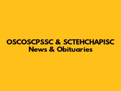 OSCOSCPSSC & SCTEHCHAPISC News & Obituaries