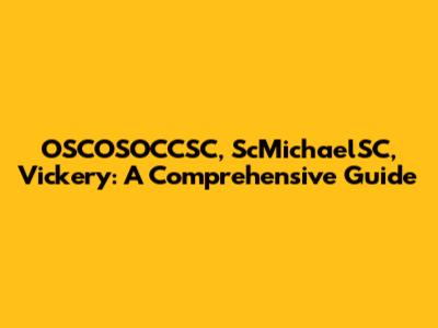 OSCOSOCCSC, ScMichaelSC, Vickery: A Comprehensive Guide