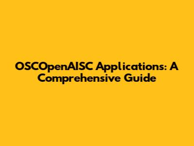 OSCOpenAISC Applications: A Comprehensive Guide