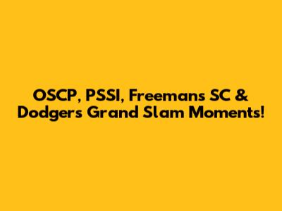 OSCP, PSSI, Freeman's SC & Dodgers' Grand Slam Moments!