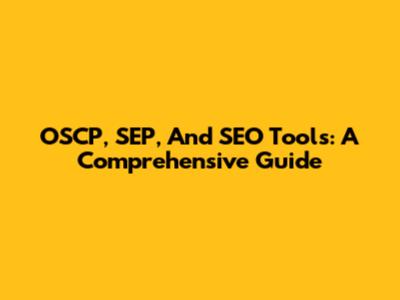 OSCP, SEP, And SEO Tools: A Comprehensive Guide